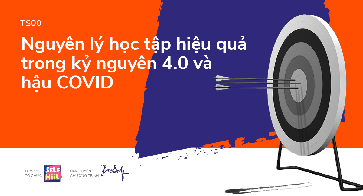 TS00 - Nguyên lý học tập hiệu quả trong kỷ nguyên 4.0 và hậu Covid